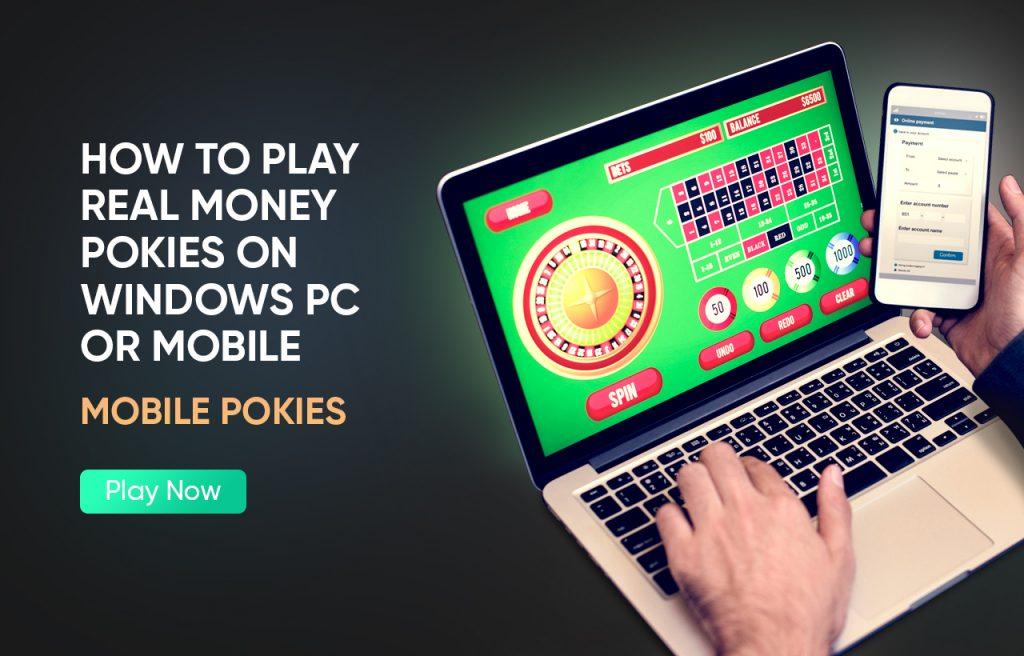 How to play real money pokies on Windows PC or Mobile