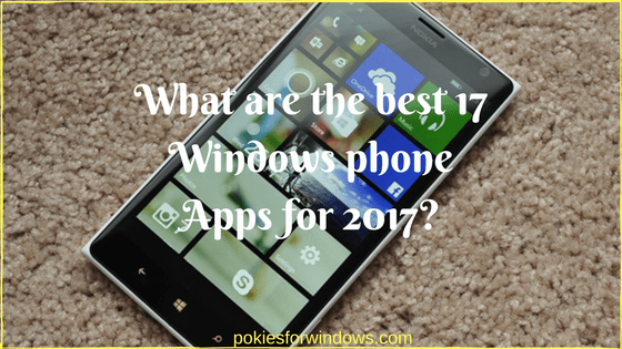 What are the best 17 Windows phone Apps for 2017